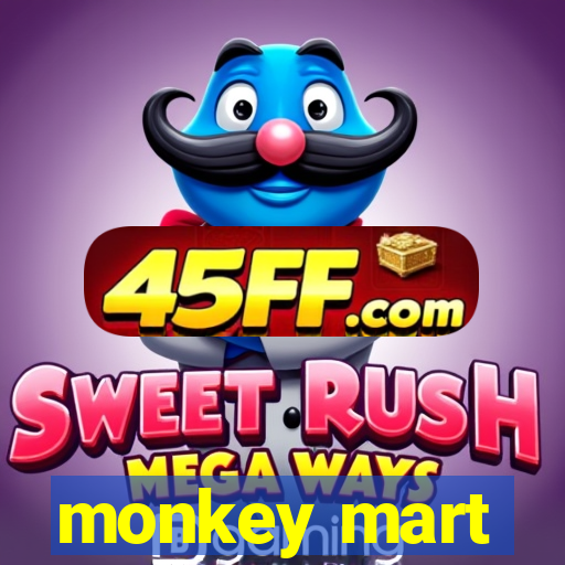 monkey mart